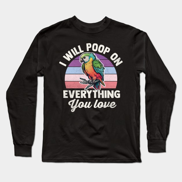 I Will Poop On Everything You Love Long Sleeve T-Shirt by TheDesignDepot